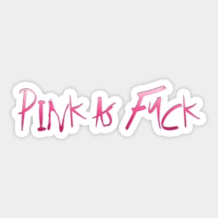 PINK AS FUCK Sticker